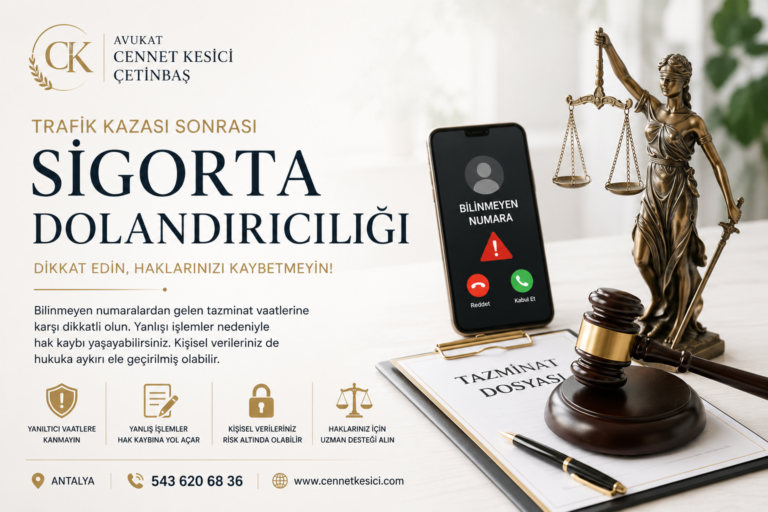 Antalya Avukat Cennet Kesici Çetinbaş tarafından hazırlanan trafik kazası sonrası sigorta dolandırıcılığı ve tazminat hakları hakkında bilgilendirme görseli.