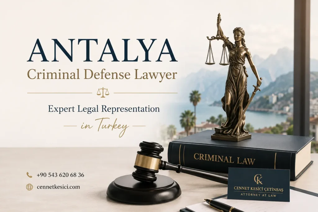 Antalya Criminal Defense Lawyer Cennet Kesici Çetinbaş providing expert legal representation in criminal cases throughout Antalya and Turkey.