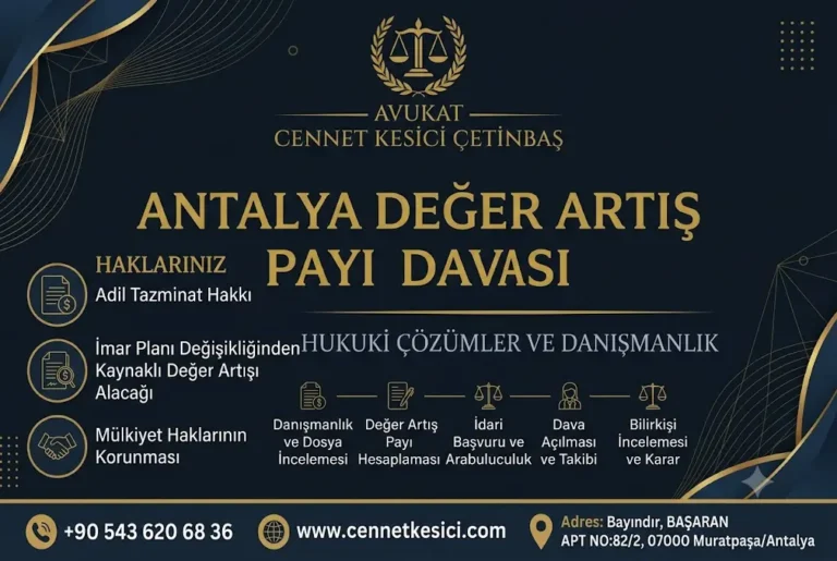 Antalya değer artış payı davası avukatı Cennet Kesici Çetinbaş tarafından sunulan hukuki danışmanlık ve değer artış payı alacağı hizmetleri.