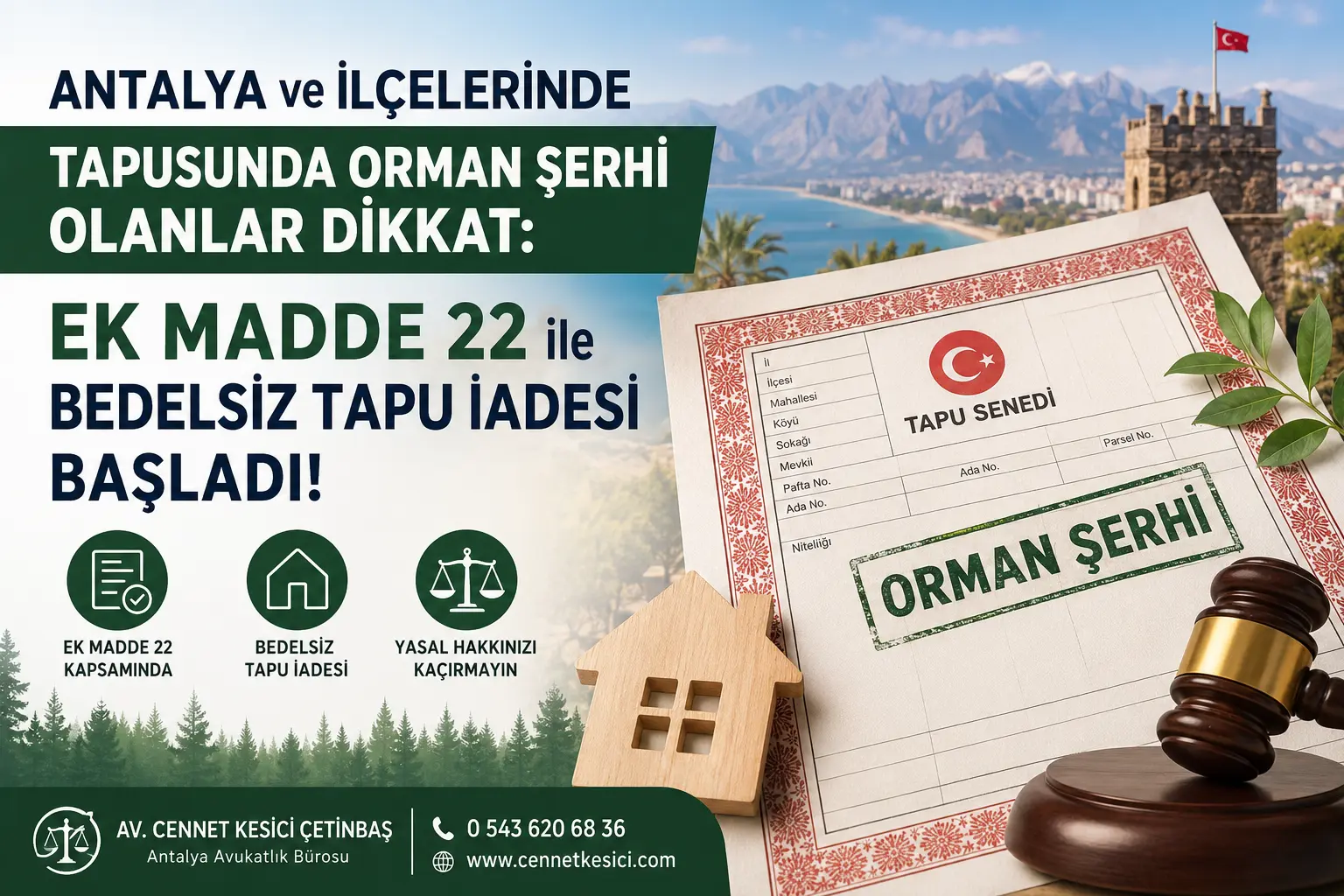 Antalya ve ilçelerinde tapusunda orman şerhi bulunan taşınmazlar için Ek Madde 22 kapsamında bedelsiz tapu iadesi hakkında Avukat Cennet Kesici Çetinbaş.